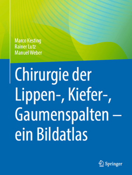 Chirurgie der Lippen-, Kiefer-, Gaumenspalten – ein Bildatlas (German Edition)