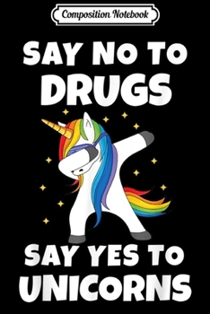 Composition Notebook: Say No To Drugs Say Yes To Unicorns Red Ribbon Week  Journal/Notebook Blank Lined Ruled 6x9 100 Pages