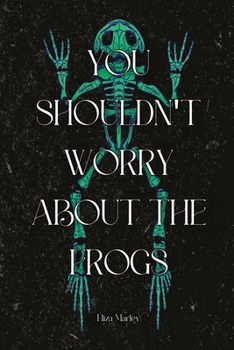 Paperback You Shouldn't Worry About the Frogs Book