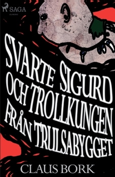 Paperback Svarte Sigurd och Trollkungen från Trulsabygget [Swedish] Book