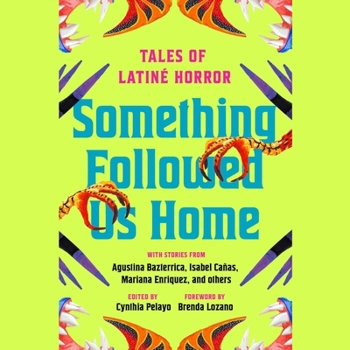 Something Followed Us Home: Tales of Latiné Horror