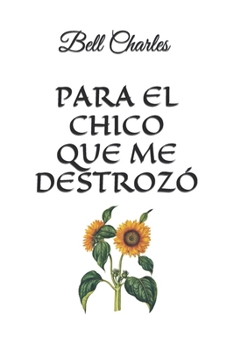 Paperback Para El Chico Que Me Destrozó [Spanish] Book
