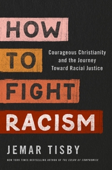 Hardcover How to Fight Racism: Courageous Christianity and the Journey Toward Racial Justice Book