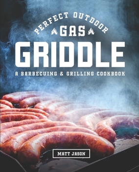 Paperback Perfect Outdoor Gas Griddle: Perfect Outdoor Gas Griddle Book