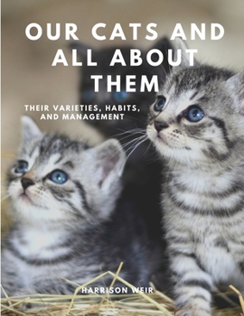 Paperback Our Cats and All About Them - their varieties, habits and management Book