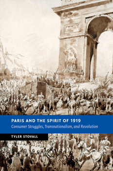 Paperback Paris and the Spirit of 1919: Consumer Struggles, Transnationalism and Revolution Book