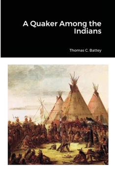 The Life and Adventures of a Quaker Among the Indians