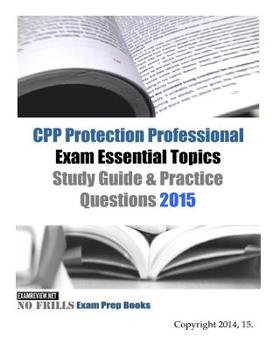 Paperback CPP Protection Professional Exam Essential Topics Study Guide & Practice Questions 2015 Book