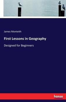 Paperback First Lessons in Geography: Designed for Beginners Book