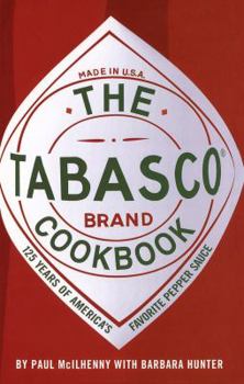 Hardcover The Tabasco Cookbook: 125 Years of America's Favorite Pepper Sauce Book