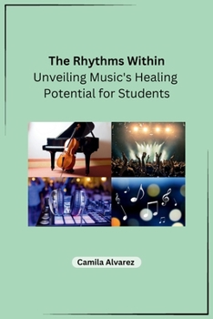 Paperback The Rhythms Within: Unveiling Music's Healing Potential for Students Book
