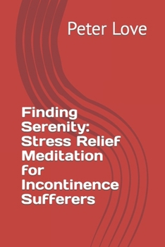 Paperback Finding Serenity: Stress Relief Meditation for Incontinence Sufferers Book
