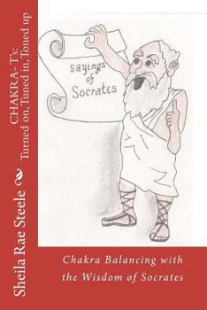 Paperback CHAKRA- T's: Turned on, Tuned in, Toned up: a primer for understanding Chakras Book