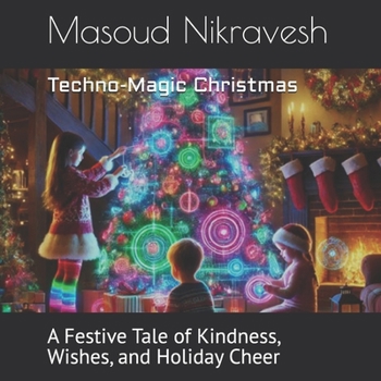 Paperback Techno-Magic Christmas: A Festive Tale of Kindness, Wishes, and Holiday Cheer Book