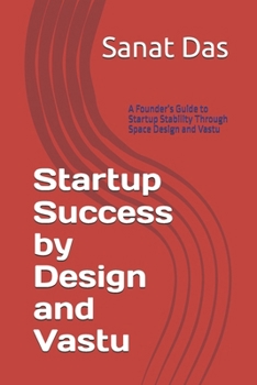 Paperback Startup Success by Design and Vastu: A Founder's Guide to Startup Stability Through Space Design and Vastu Book
