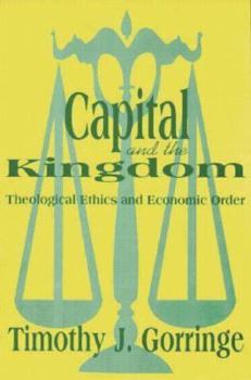 Paperback Capital and the Kingdom: Theological Ethics and Economic Order Book