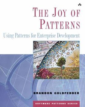 Paperback The Joy of Patterns: Using Patterns for Enterprise Development Book