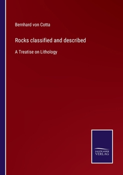 Rocks classified and described: A Treatise on Lithology