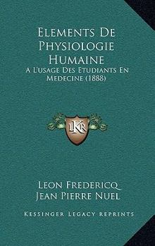 Paperback Elements De Physiologie Humaine: A L'usage Des Etudiants En Medecine (1888) [French] Book