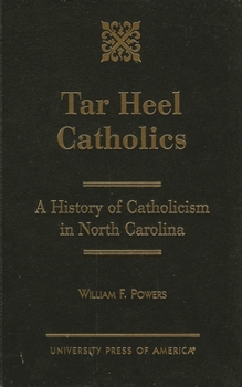 Hardcover Tar Heel Catholics: A History of Catholicism in North Carolina Book