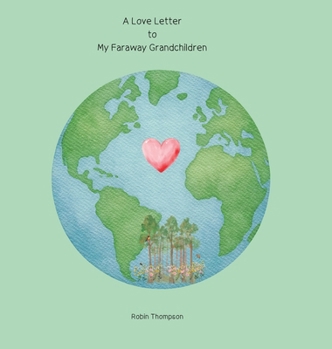 A Love Letter to My Faraway Grandchildren