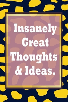 Paperback Insanely Great Thoughts & Ideas.: Simple 120 Page Lined Notebook Journal Diary - blank lined notebook and funny journal gag gift for coworkers and col Book