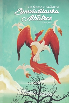 Paperback La Fenice e l'Albatros: Terza parte: Zümrüdüanka Ile Albatro [Italian] Book