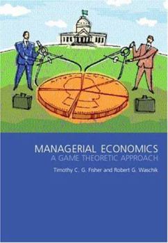 Paperback Managerial Economics: A Game Theoretic Approach Book