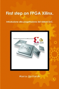 Paperback First step on FPGA Xilinx. Introduzione alla progettazione dei sistemi SoC. [Italian] Book