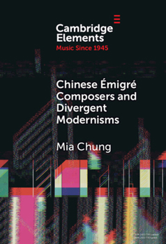Hardcover Chinese Émigré Composers and Divergent Modernisms Book
