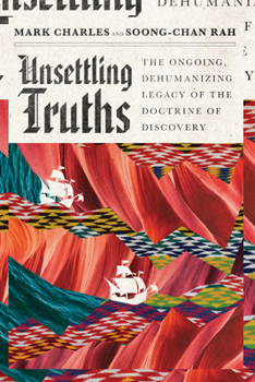 Paperback Unsettling Truths: The Ongoing, Dehumanizing Legacy of the Doctrine of Discovery Book