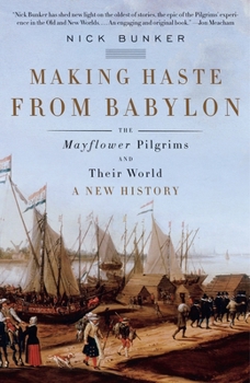Paperback Making Haste from Babylon: The Mayflower Pilgrims and Their World: A New History Book