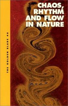 Paperback Chaos, Rhythm and Flow in Nature: The Golden Blade #46 Book