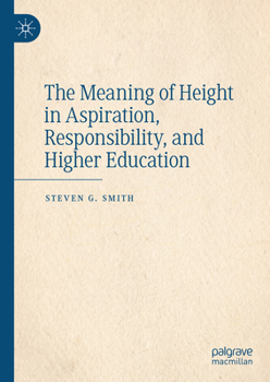 Hardcover The Meaning of Height in Aspiration, Responsibility, and Higher Education Book