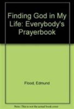 Paperback Finding God in My Life: Everybody's Prayerbook Book