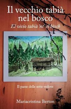 Paperback Il vecchio tabià nel bosco: El vècio tabià 'nt' el bòsch [Italian] Book