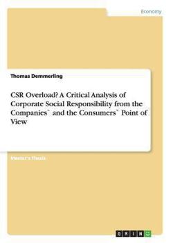 Paperback CSR Overload? A Critical Analysis of Corporate Social Responsibility from the Companies` and the Consumers` Point of View Book