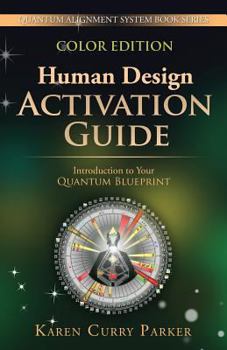 Paperback Human Design Activation Guide: Introduction to Your Quantum Blueprint Book