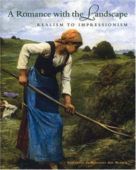 Paperback A Romance With the Landscape: Realism to Impressionism Book