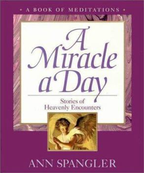 Hardcover A Miracle a Day: Stories of Heavenly Encounters Book