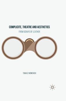 Hardcover Complicite, Theatre and Aesthetics: From Scraps of Leather Book