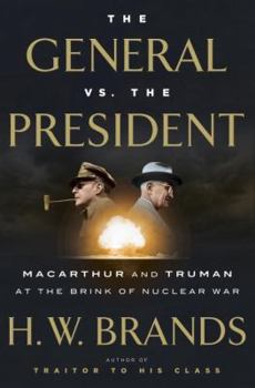Hardcover The General vs. the President: MacArthur and Truman at the Brink of Nuclear War Book