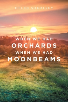 Paperback When We Had Orchards When We Had Moonbeams Book