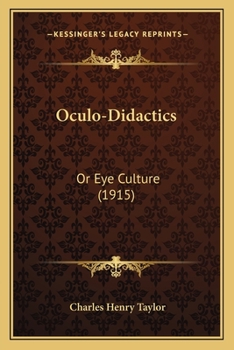 Paperback Oculo-Didactics: Or Eye Culture (1915) Book