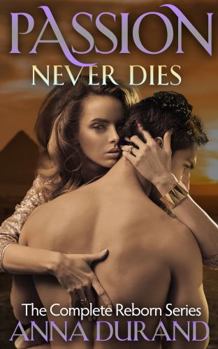 Paperback Passion Never Dies: The Complete Reborn Series Book