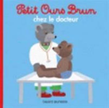 Hardcover Petit Ours Brun Chez Le Docteur Ned [French] Book