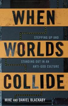 Paperback When Worlds Collide: Stepping Up and Standing Out in an Anti-God Culture Book