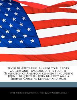 Paperback Those Kennedy Kids: A Guide to the Lives, Careers and Tragedies of the Fourth-Generation of American Kennedys, Including John F. Kennedy J Book