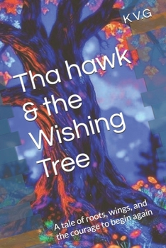 Paperback Tha hawk & the Wishing Tree: A tale of roots, wings, and the courage to begin again Book