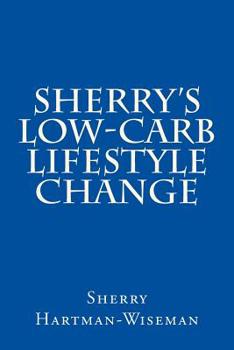 Paperback Sherry's Low-Carb Lifestyle Change Book